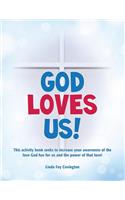 God Loves Us!