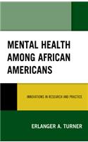 Mental Health among African Americans: Innovations in Research and Practice