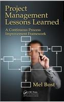 Project Management Lessons Learned: A Continuous Process Improvement Framework