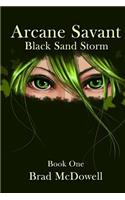 Arcane Savant: Black Sand Storm (Book 1): Book 1(1 Arcane Savant)