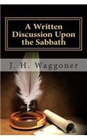 Written Discussion Upon the Sabbath
