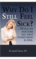 Why Do I Still Feel Sick?