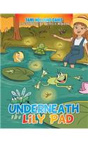 Underneath The Lily Pad
