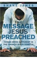 The Message Jesus Preached: Things were Different in the Church Jesus Started(English)