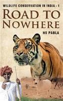 Road to Nowhere: Wildlife Conservation in India-1(1 Wildlife Conservation in India)