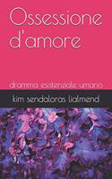 Ossessione d'amore: dramma esistenziale umano