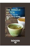 The Miracle of Tea: Practical Tips for Health and Home (Large Print 16pt)
