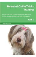 Bearded Collie Tricks Training Bearded Collie Tricks & Games Training Tracker & Workbook. Includes: Bearded Collie Multi-Level Tricks, Games & Agility. Part 2
