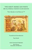 Two Great Arabic Sufi Poets - Ibn al-Farid & 'Aishah al-Ba'uniyah: Their Qasidas in the Rhyme of ?T?