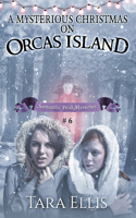 A Mysterious Christmas on Orcas Island: (6 Samantha Wolf Mysteries)