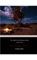 Light of the Western Stars: Large Print