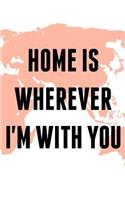 Home Is Wherever I'm With You