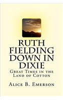 Ruth Fielding Down in Dixie: Great Times in the Land of Cotton (Volume 10)
