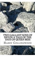 Two Gallant Sons of Devon a Tale of the Days of Queen Bess