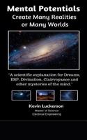 Mental Potentials Create Many Realities or Many Worlds