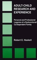 Adult-Child Research and Experience: Personal and Professional Legacies of a Dysfunctional Co-Dependant Family