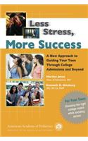 Less Stress, More Success: A New Approach to Guiding Your Teen Through College Admissions and Beyond