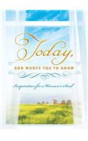 Today, God Wants You to Know: Inspiration for a Woman's Soul: Inspiration for a Woman's Soul