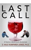 Last Call: A Family's Battle with Alcoholism: A Family's Battle With Alcoholism