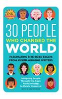 30 People Who Changed the World: Fascinating Bite-Sized Essays from Award-Winning Writers--Intriguing People Through the Ages: From Imhotep to Malala Yousafzai