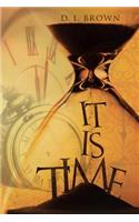 It Is Time