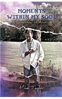 Moments Within My Soul: A Compilation of Writings
