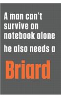 A man can't survive on notebook alone he also needs a Briard: For Briard Dog Fans