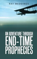 Adventure Through End-Time Prophecies