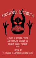 Strawman Returneth!: A Tale of Eternal Truth and Conflict Against an Ancient Unholy Terror! Book Ii