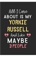 All I care about is my Yorkie Russell and like maybe 3 people