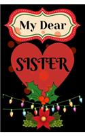 My dear sister: best sister gift, gift for christmas, sister gift today, you can gift your sister, line journal notebook