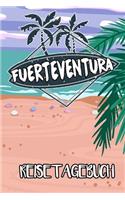 Reisetagebuch Fuerteventura: Reisejournal für den Insel Urlaub - inkl. Packliste - Erinnerungsbuch für Sehenswürdigkeiten & Ausflüge - Notizbuch als Geschenk, Abschiedsgeschenk