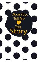 aunty, tell me your story: A guided journal to tell me your memories, keepsake questions.This is a great gift to mom, grandma, nana, aunt and auntie from family members, grand