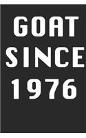 GOAT SINCE 1976 Notebook Birthday Gift
