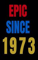 Epic Since 1973 Notebook Birthday Gift For Women/Men/Boss/Coworkers/Colleagues/Students/Friends.