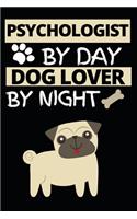 Psychologist By Day Dog Lover By Night