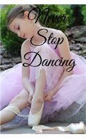 Never stop dancing