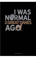 I Was Normal 2 Great Danes Ago: Address Book(1293 Address Book)