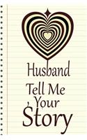 Husband, tell me your story: A guided journal to tell me your memories, keepsake questions.This is a great gift to Dad, grandpa, granddad, father and uncle from family members, 