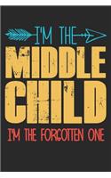 I'm the Middle child i'm the forgotten one: funny saying Middle child Birthday Gift notebook / journal family funny quote gift