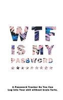 WTF Is My Password: Notebook, password book small 6" x 9" 120 Pages Organizer/Log Book/ Reminder/Notebook for Passwords and Shit/Password Book/Gift for Friends/Coworker