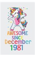 Awesome Since December 1981 Notebook Unicorn Dabbing, Birthday Unicorn, Cute Happy Birthday Dabbing Unicorn Birthday Gift: Lined Notebook / Journal Gift,, 120 Pages, 6 x 9 inches, Personal Diary, Personalized Birthday Gift, Personalized Journal, Custo
