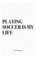 Playing Soccer Is My Life