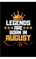 Legends Are Born In August: Blank Lined Notebook Journal For Birthday Month Husband Boyfriend Father Son Friends Men Inspirational