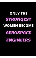 Only the Strongest Women Become Aerospace Engineers