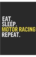 Eat Sleep Motor racing Repeat Funny Cool Gift for Motor racing Lovers Notebook A beautiful