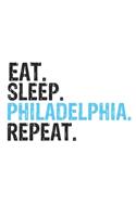 Eat Sleep Philadelphia Repeat Best Gift for Philadelphia Fans Notebook A beautiful: Lined Notebook / Journal Gift, Philadelphia Cool quote, 120 Pages, 6 x 9 inches, Personal Diary, Best Gift for Philadelphia Lovers, Customized Journ