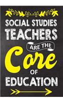 Social Studies Teachers Are The Core Of Education: Teacher Notebook, Journal or Planner for Teacher Gift, Thank You Gift to Show Your Gratitude During Teacher Appreciation Week, Gift Idea for Retirem