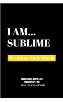 I Am Sublime: Premium Blank Sketchbook