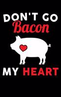 Don't Go Bacon My Heart